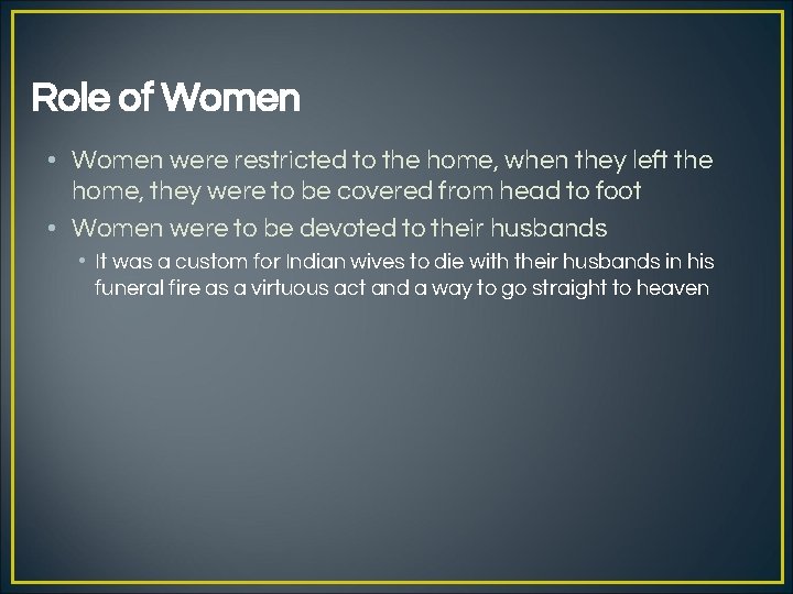 Role of Women • Women were restricted to the home, when they left the