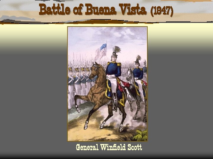 Battle of Buena Vista (1847) General Winfield Scott 