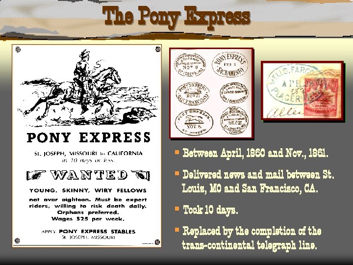 The Pony Express § Between April, 1860 and Nov. , 1861. § Delivered news