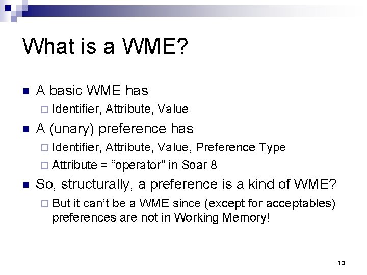 What is a WME? n A basic WME has ¨ Identifier, n Attribute, Value
