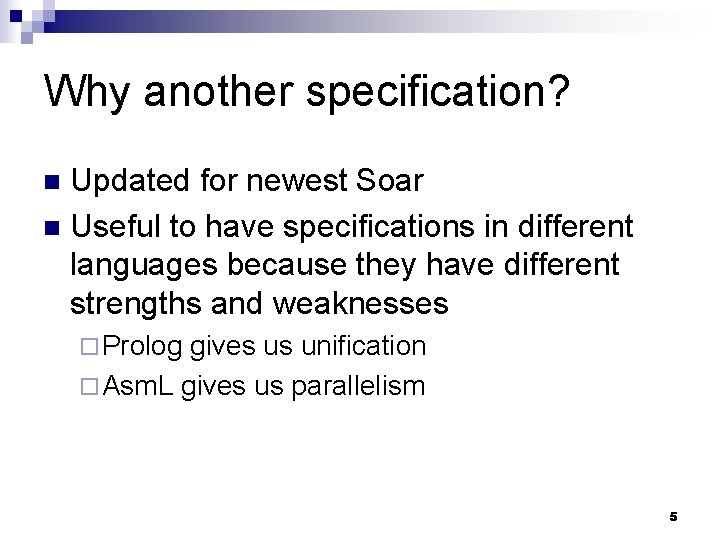 Why another specification? Updated for newest Soar n Useful to have specifications in different