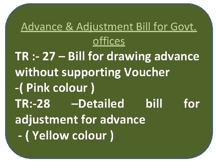 Advance & Adjustment Bill for Govt. offices TR : - 27 – Bill for