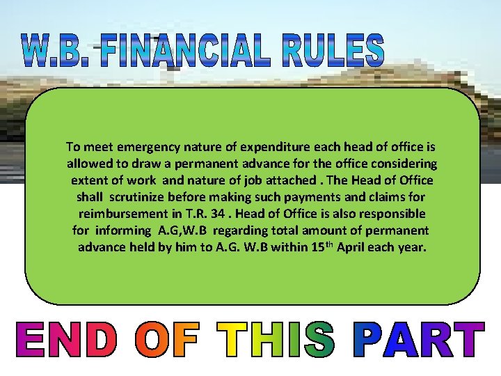 To meet emergency nature of expenditure each head of office is allowed to draw
