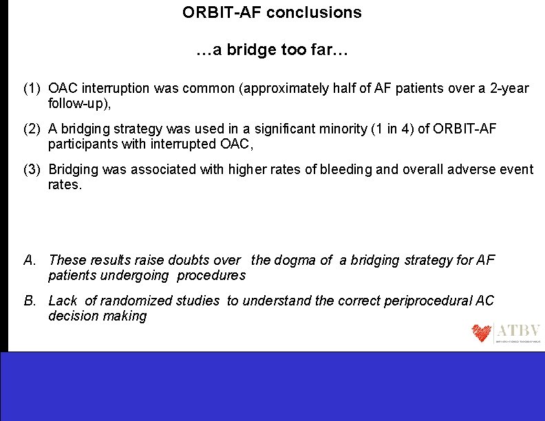 ORBIT-AF conclusions …a bridge too far… (1) OAC interruption was common (approximately half of
