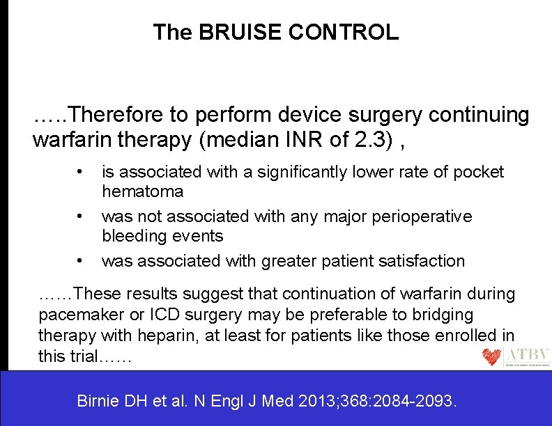 The BRUISE CONTROL …. . Therefore to perform device surgery continuing warfarin therapy (median
