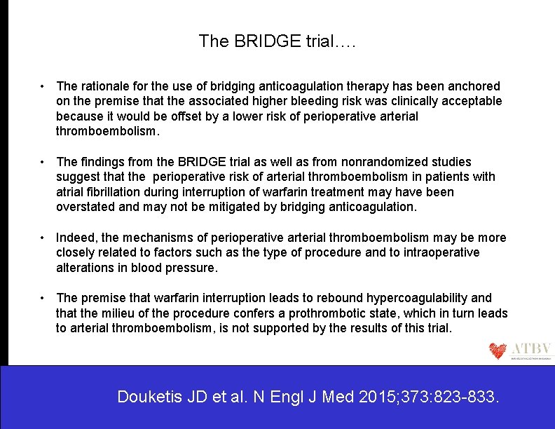 The BRIDGE trial…. • The rationale for the use of bridging anticoagulation therapy has