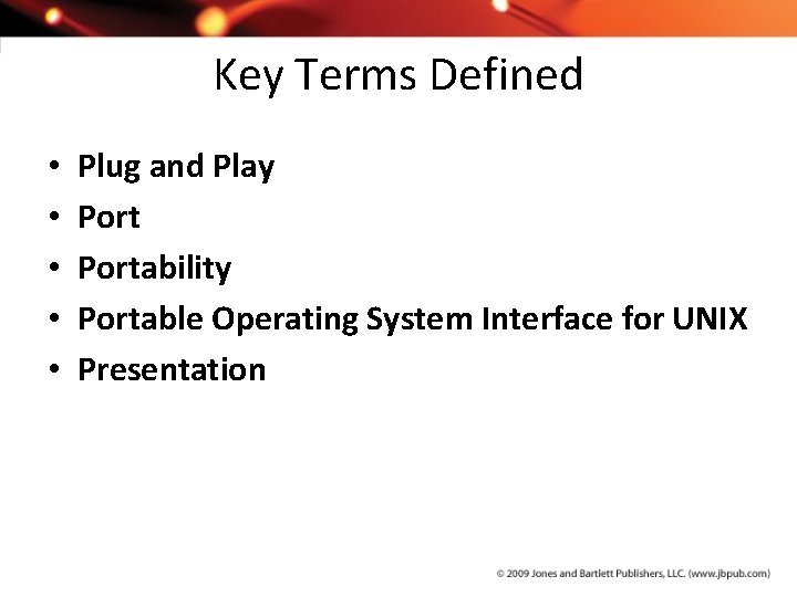 Key Terms Defined • • • Plug and Play Portability Portable Operating System Interface