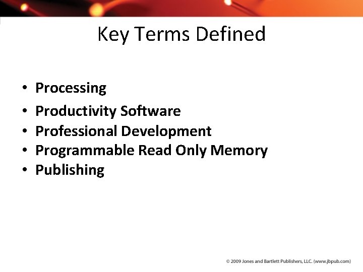 Key Terms Defined • • • Processing Productivity Software Professional Development Programmable Read Only