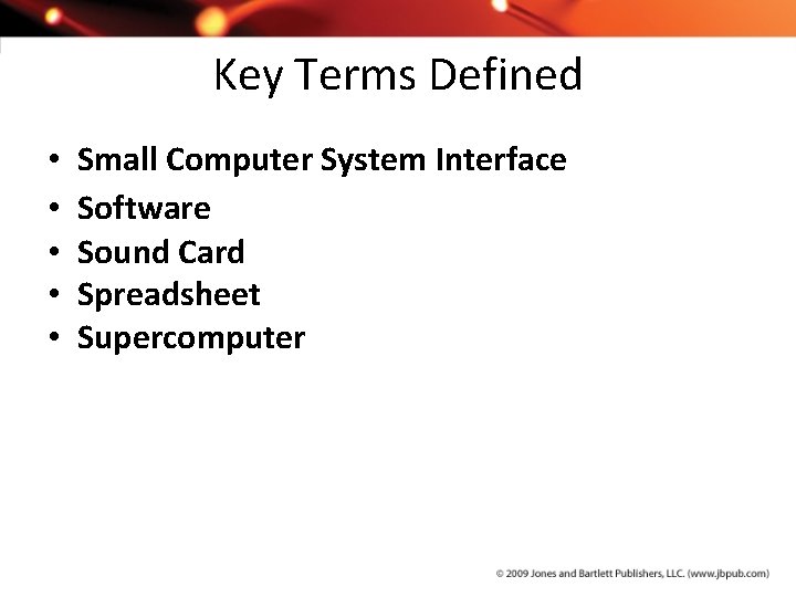 Key Terms Defined • • • Small Computer System Interface Software Sound Card Spreadsheet