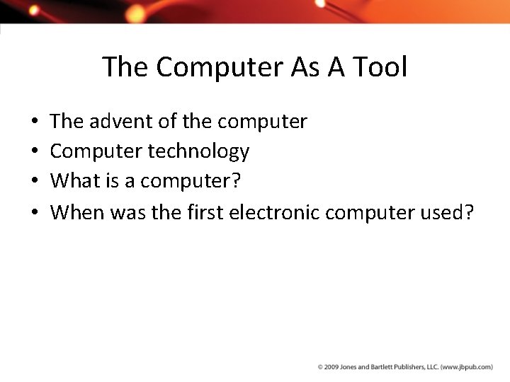 The Computer As A Tool • • The advent of the computer Computer technology