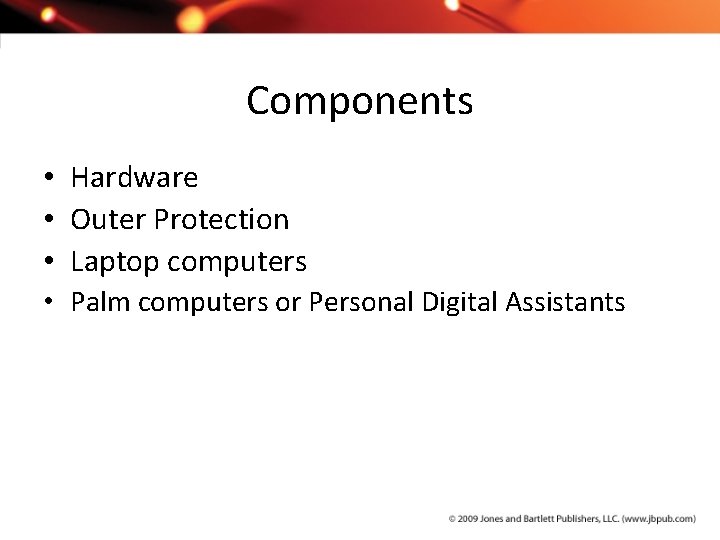 Components • Hardware • Outer Protection • Laptop computers • Palm computers or Personal