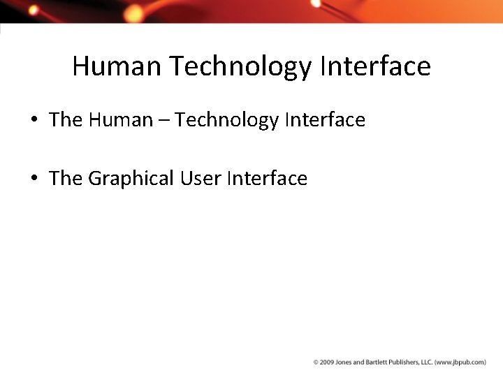 Human Technology Interface • The Human – Technology Interface • The Graphical User Interface