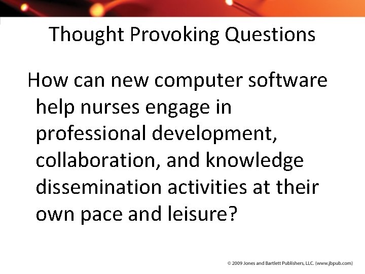 Thought Provoking Questions How can new computer software help nurses engage in professional development,