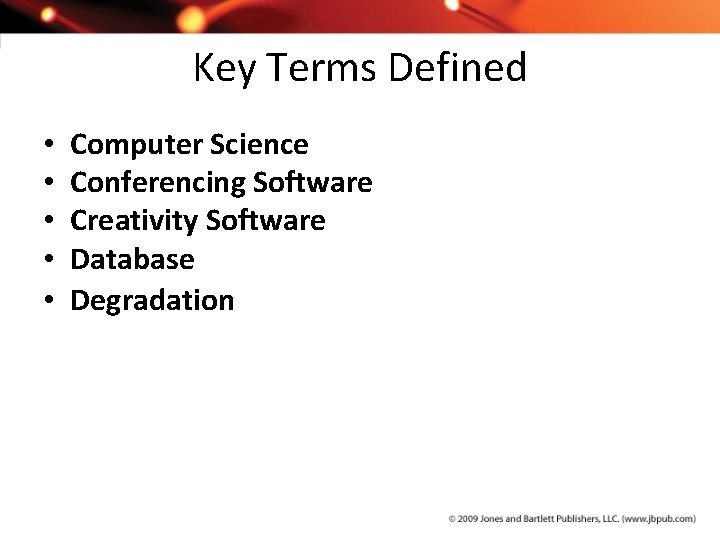 Key Terms Defined • • • Computer Science Conferencing Software Creativity Software Database Degradation