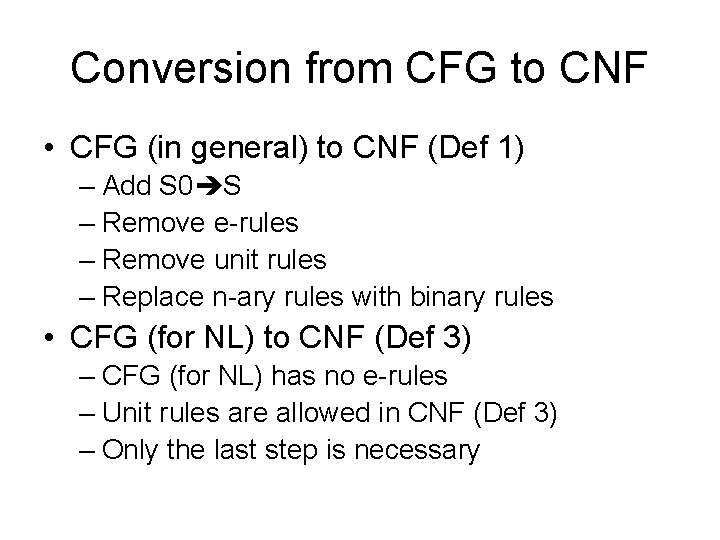 Conversion from CFG to CNF • CFG (in general) to CNF (Def 1) –