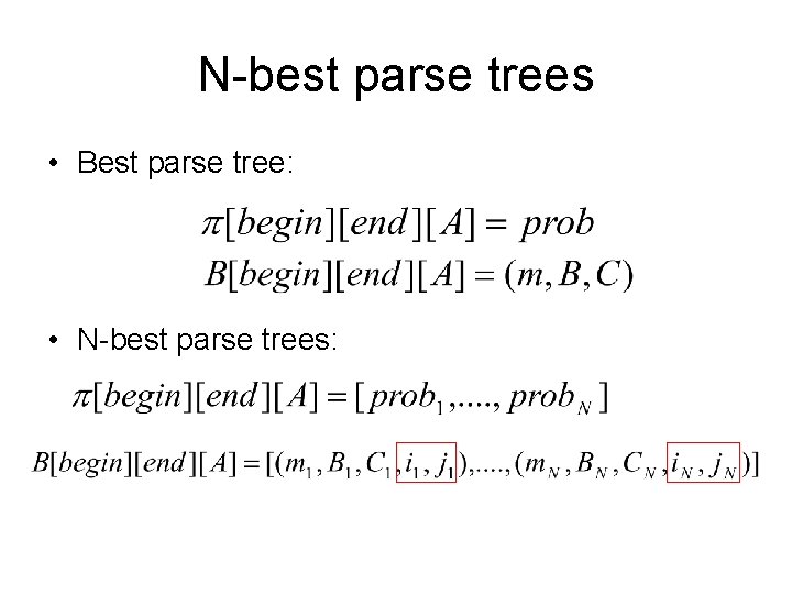 N-best parse trees • Best parse tree: • N-best parse trees: 