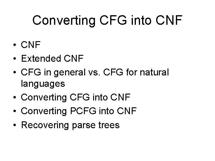 Converting CFG into CNF • Extended CNF • CFG in general vs. CFG for