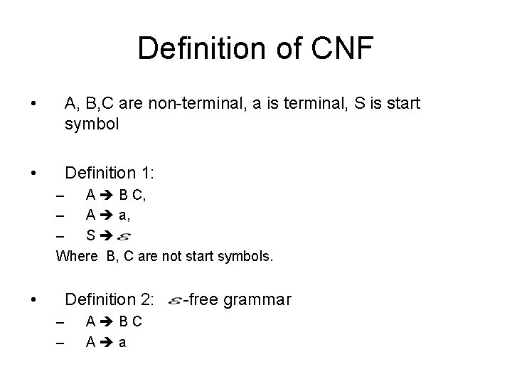 Definition of CNF • A, B, C are non-terminal, a is terminal, S is