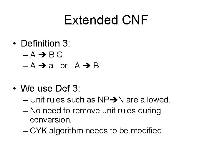Extended CNF • Definition 3: –A BC – A a or A B •