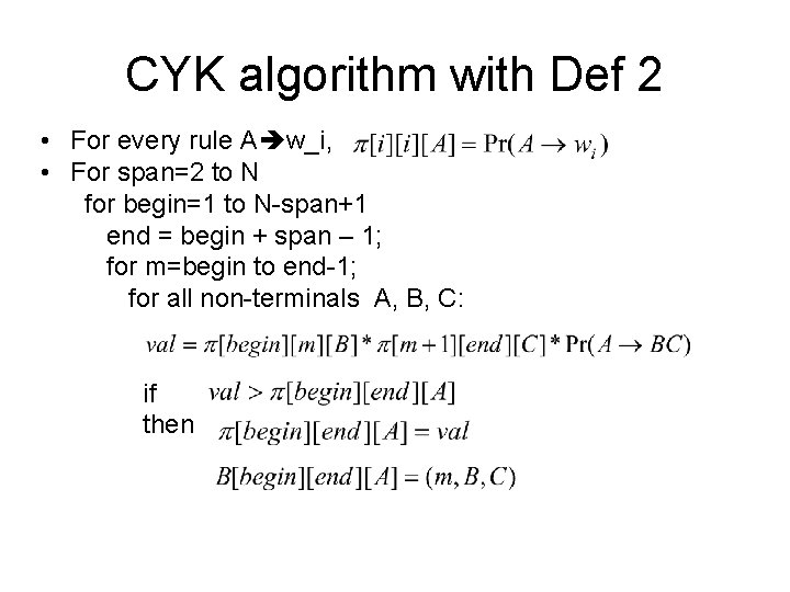 CYK algorithm with Def 2 • For every rule A w_i, • For span=2