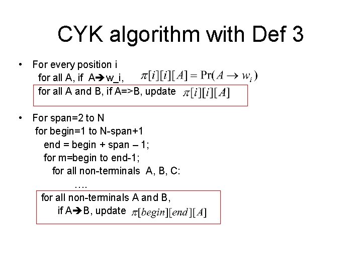 CYK algorithm with Def 3 • For every position i for all A, if