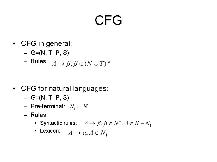 CFG • CFG in general: – G=(N, T, P, S) – Rules: • CFG