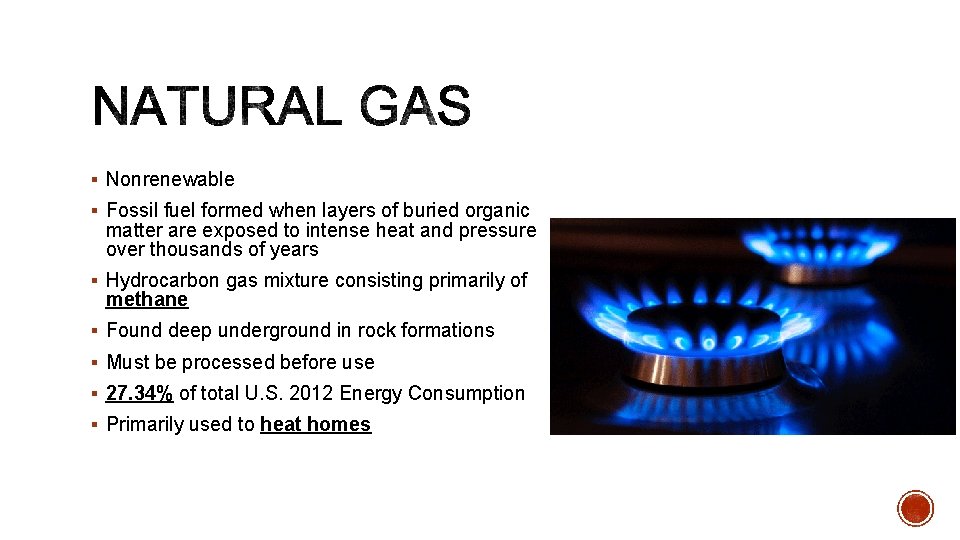 § Nonrenewable § Fossil fuel formed when layers of buried organic matter are exposed