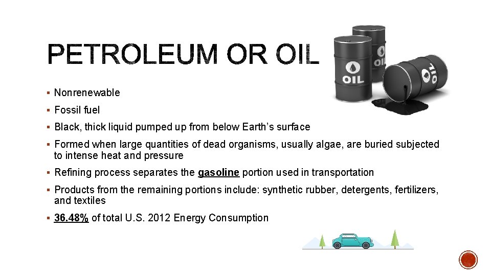 § Nonrenewable § Fossil fuel § Black, thick liquid pumped up from below Earth’s