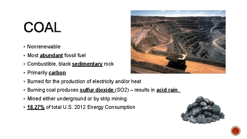 § Nonrenewable § Most abundant fossil fuel § Combustible, black sedimentary rock § Primarily