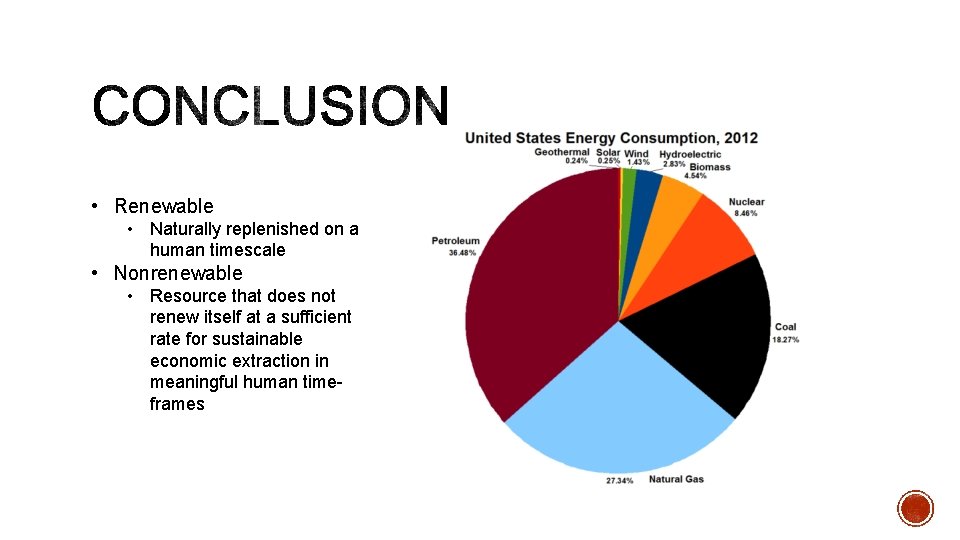  • Renewable • Naturally replenished on a human timescale • Nonrenewable • Resource