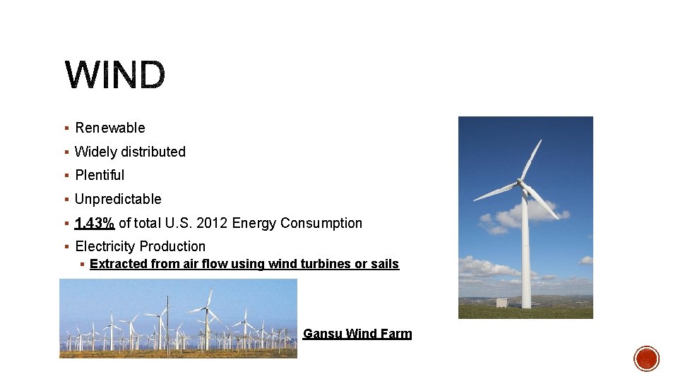 § Renewable § Widely distributed § Plentiful § Unpredictable § 1. 43% of total