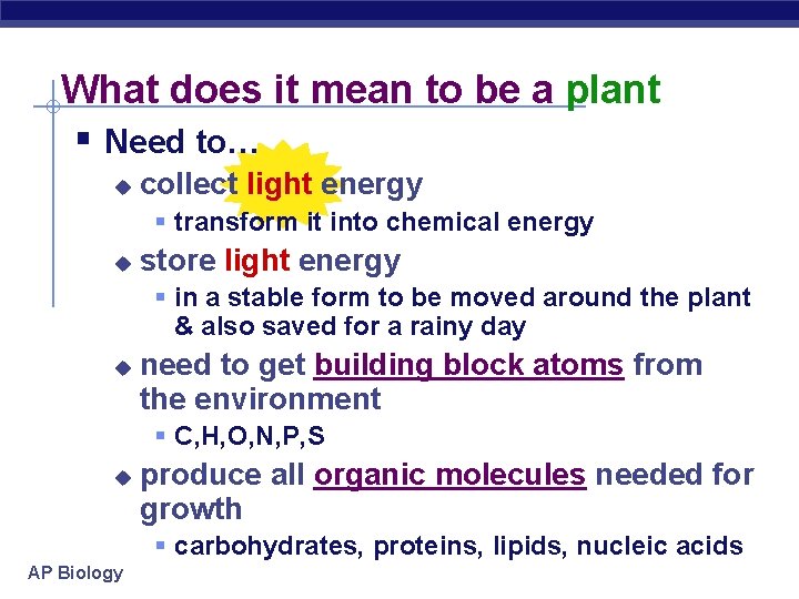 What does it mean to be a plant § Need to… u collect light