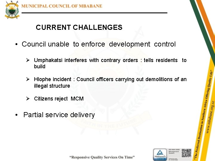 CURRENT CHALLENGES • Council unable to enforce development control Ø Umphakatsi interferes with contrary