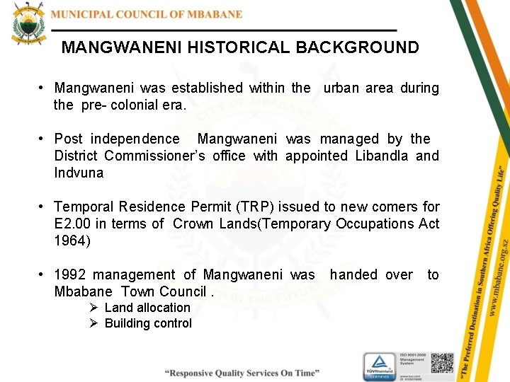 MANGWANENI HISTORICAL BACKGROUND • Mangwaneni was established within the urban area during the pre-