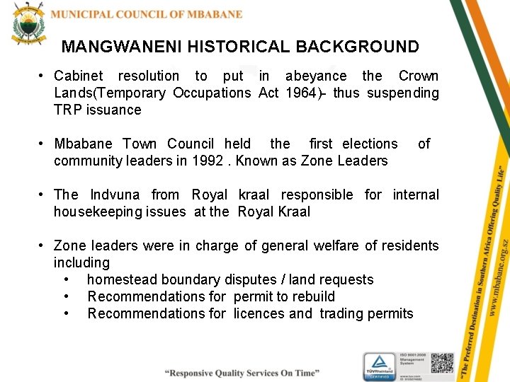 MANGWANENI HISTORICAL BACKGROUND • Cabinet resolution to put in abeyance the Crown Lands(Temporary Occupations