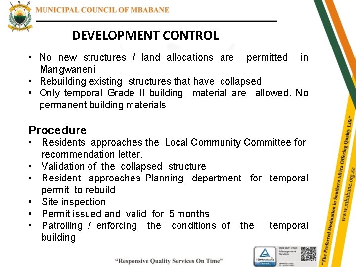 DEVELOPMENT CONTROL • No new structures / land allocations are permitted in Mangwaneni •