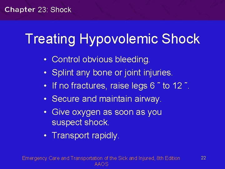 23: Shock Treating Hypovolemic Shock • • • Control obvious bleeding. Splint any bone