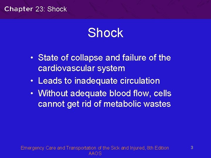23: Shock • State of collapse and failure of the cardiovascular system • Leads