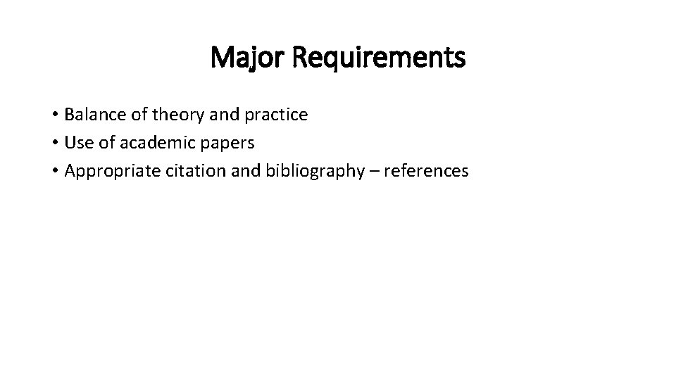 Major Requirements • Balance of theory and practice • Use of academic papers •