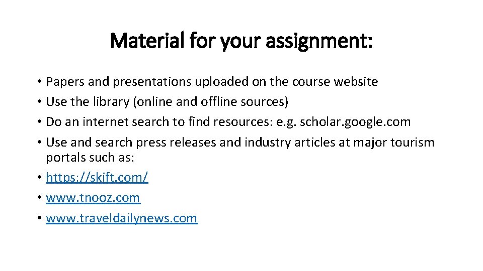 Material for your assignment: • Papers and presentations uploaded on the course website •