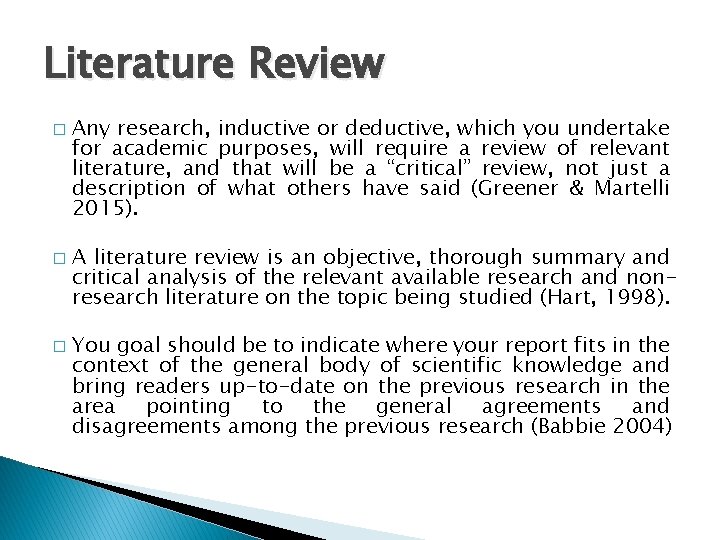 Literature Review � � � Any research, inductive or deductive, which you undertake for