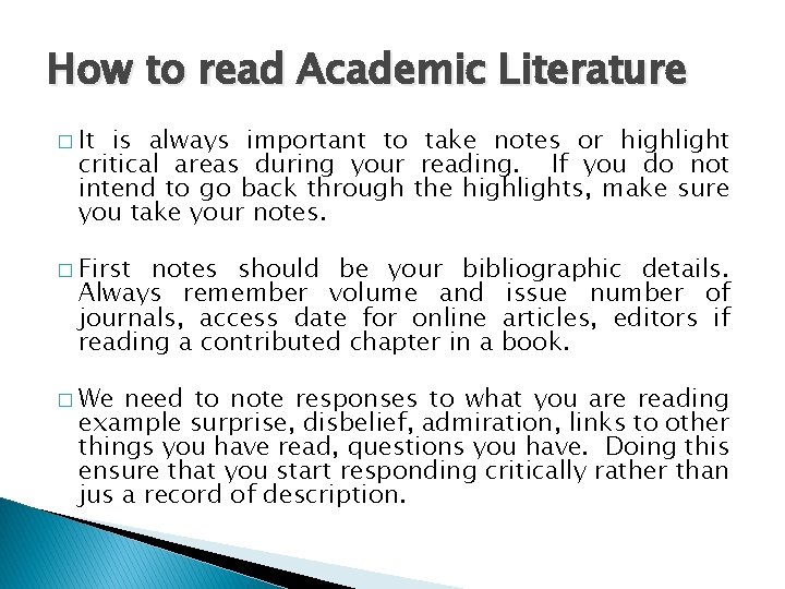 How to read Academic Literature � It is always important to take notes or