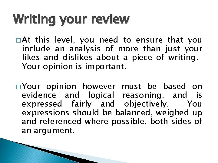 Writing your review � At this level, you need to ensure that you include