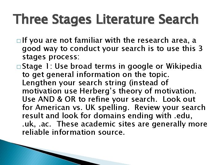 Three Stages Literature Search � If you are not familiar with the research area,