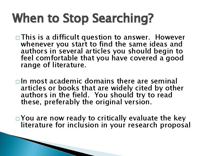 When to Stop Searching? � This is a difficult question to answer. However whenever