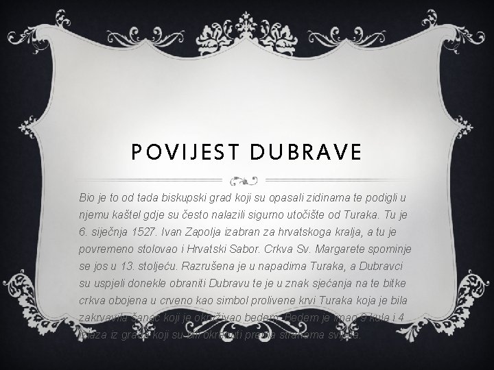 POVIJEST DUBRAVE Bio je to od tada biskupski grad koji su opasali zidinama te