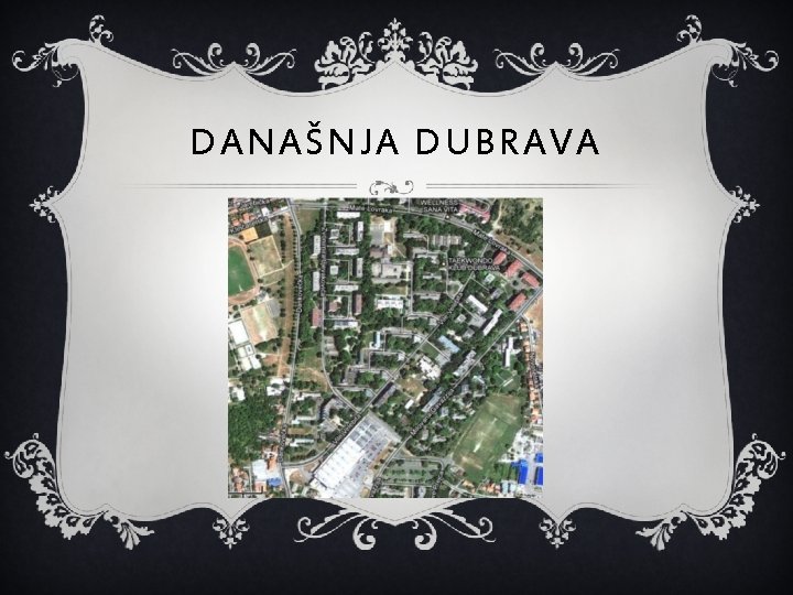 DANAŠNJA DUBRAVA 