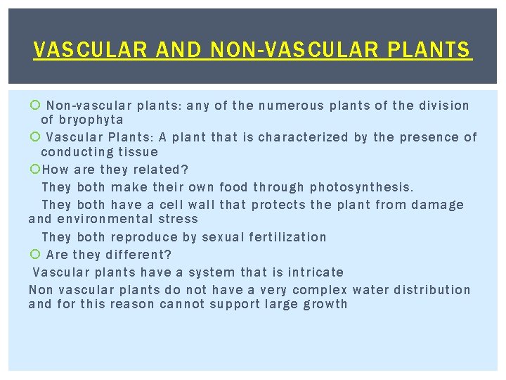 VASCULAR AND NON-VASCULAR PLANTS Non-vascular plants: any of the numerous plants of the division