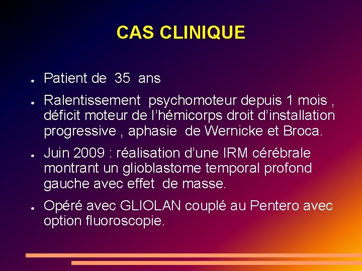 CAS CLINIQUE ● ● Patient de 35 ans Ralentissement psychomoteur depuis 1 mois ,