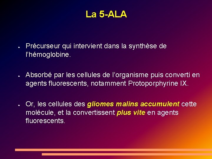 La 5 -ALA ● ● ● Précurseur qui intervient dans la synthèse de l’hémoglobine.